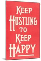 Keep Hustling to Keep Happy Slogan-null-Mounted Art Print