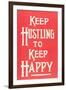 Keep Hustling to Keep Happy Slogan-null-Framed Art Print