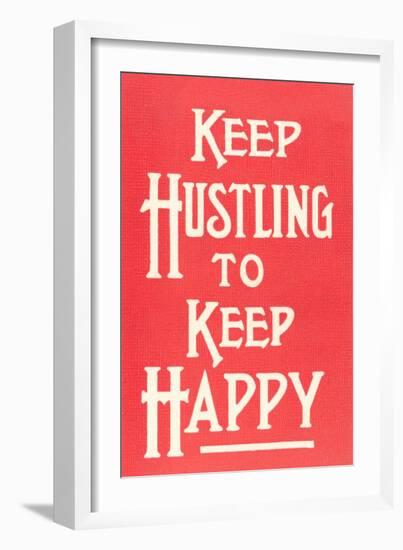 Keep Hustling to Keep Happy Slogan-null-Framed Art Print