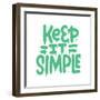 Keep it Simple - Neon Graffiti Slogan and Splash for Man Woman Tee T Shirt. Isolated Hand Drawn Tex-Svetlana Shamshurina-Framed Photographic Print