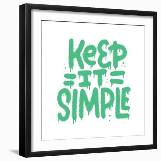 Keep it Simple - Neon Graffiti Slogan and Splash for Man Woman Tee T Shirt. Isolated Hand Drawn Tex-Svetlana Shamshurina-Framed Photographic Print