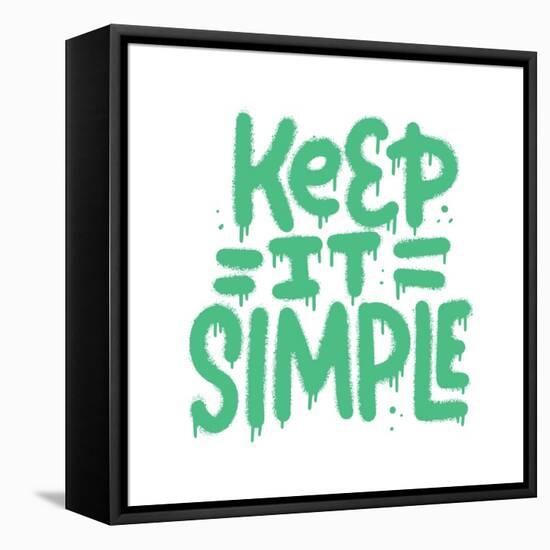 Keep it Simple - Neon Graffiti Slogan and Splash for Man Woman Tee T Shirt. Isolated Hand Drawn Tex-Svetlana Shamshurina-Framed Stretched Canvas