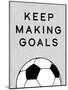 Keep Making Goals-Yass Naffas Designs-Mounted Art Print