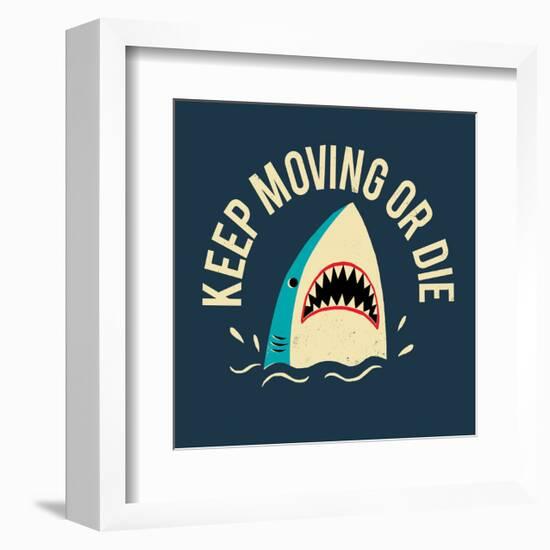 Keep Moving Or Die-Michael Buxton-Framed Art Print