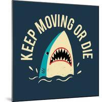 Keep Moving Or Die-Michael Buxton-Mounted Premium Giclee Print