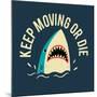 Keep Moving Or Die-Michael Buxton-Mounted Premium Giclee Print