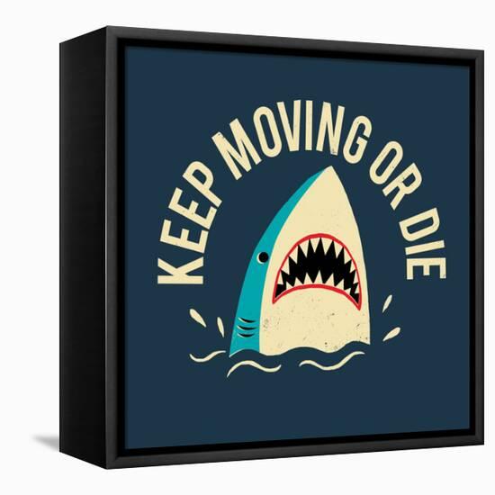 Keep Moving Or Die-Michael Buxton-Framed Stretched Canvas