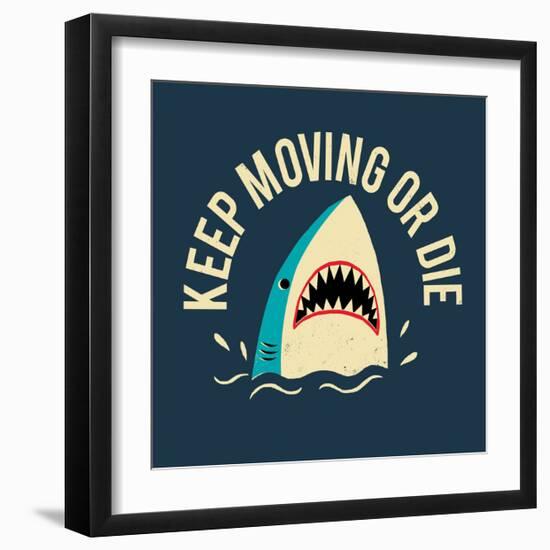 Keep Moving Or Die-Michael Buxton-Framed Art Print