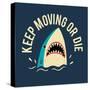 Keep Moving Or Die-Michael Buxton-Stretched Canvas