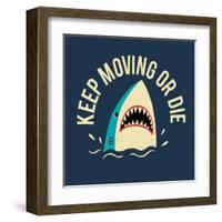 Keep Moving Or Die-Michael Buxton-Framed Art Print