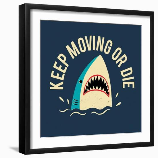 Keep Moving Or Die-Michael Buxton-Framed Art Print