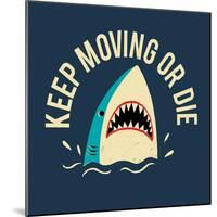 Keep Moving Or Die-Michael Buxton-Mounted Art Print