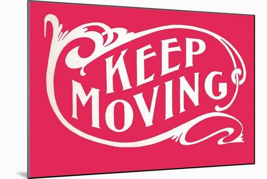 Keep Moving-null-Mounted Art Print