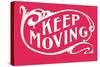 Keep Moving-null-Stretched Canvas