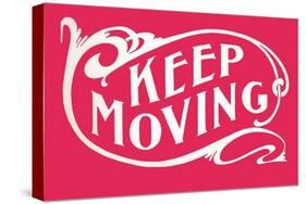 Keep Moving-null-Stretched Canvas