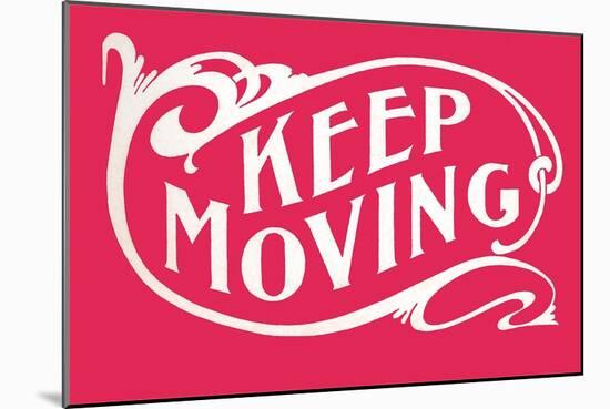 Keep Moving-null-Mounted Art Print