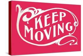 Keep Moving-null-Stretched Canvas