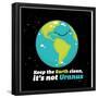 Keep the earth clean it's not Uranus-IFLScience-Framed Poster