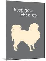Keep Your Chin Up-Dog is Good-Mounted Art Print