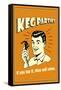 Keg Parties If You Tap It They Will Come Funny Retro Poster-Retrospoofs-Framed Stretched Canvas