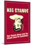 Keg Stands Parents Said Stand For Something Funny Retro Poster-null-Mounted Poster