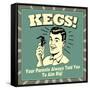 Kegs! Your Parents Always Told You to Aim Big!-Retrospoofs-Framed Stretched Canvas