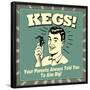 Kegs! Your Parents Always Told You to Aim Big!-Retrospoofs-Framed Poster