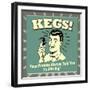 Kegs! Your Parents Always Told You to Aim Big!-Retrospoofs-Framed Premium Giclee Print
