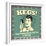 Kegs! Your Parents Always Told You to Aim Big!-Retrospoofs-Framed Premium Giclee Print