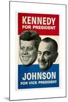 Kennedy For President/Johnson For Vice President, 1960 Democratic Presidential Campaign Poster-null-Mounted Art Print
