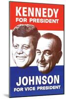 Kennedy for President; Johnson for Vice President-null-Mounted Art Print