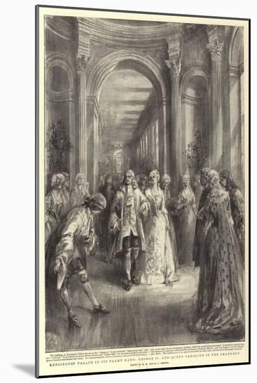 Kensington Palace in its Palmy Days, George II and Queen Caroline in the Orangery-Henry William Brewer-Mounted Giclee Print