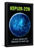 Kepler-22B New Planet to Mess Up Humor Poster-null-Framed Poster