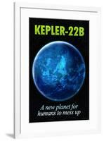 Kepler-22B New Planet to Mess Up Humor Poster-null-Framed Poster