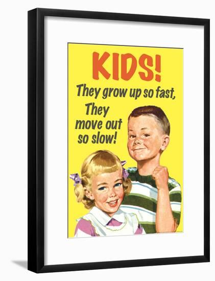 Kids Grow Up So Fast Move Out So Slow Funny Poster-null-Framed Poster