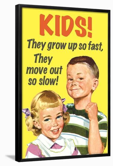 Kids Grow Up So Fast Move Out So Slow Funny Poster-Ephemera-Framed Poster