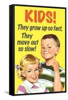 Kids Grow Up So Fast Move Out So Slow Funny Poster-Ephemera-Framed Stretched Canvas