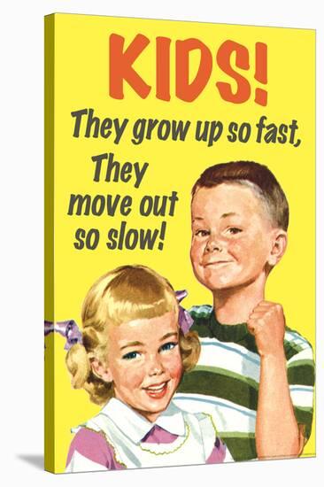 Kids Grow Up So Fast Move Out So Slow Funny Poster-Ephemera-Stretched Canvas
