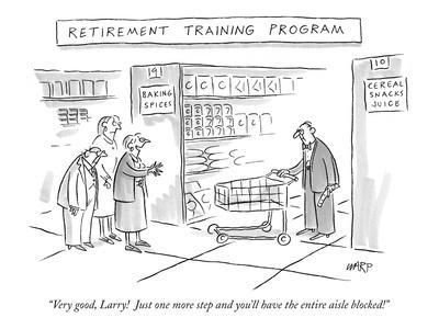 Retirement Training Program'-"Very good, Larry!  Just one more step and yo?" - New Yorker Cartoon