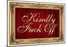 Kindly F*ck Off Faux Frame Art Poster Print-null-Mounted Poster