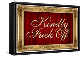 Kindly F*ck Off Faux Frame Art Poster Print-null-Framed Stretched Canvas