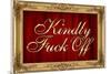 Kindly F*ck Off Faux Frame Art-null-Mounted Art Print