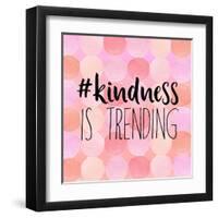 #Kindness Is Trending-Bella Dos Santos-Framed Art Print