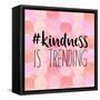 #Kindness Is Trending-Bella Dos Santos-Framed Stretched Canvas