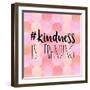 #Kindness Is Trending-Bella Dos Santos-Framed Art Print