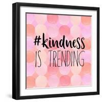 #Kindness Is Trending-Bella Dos Santos-Framed Art Print