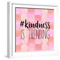 #Kindness Is Trending-Bella Dos Santos-Framed Art Print