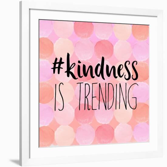 #Kindness Is Trending-Bella Dos Santos-Framed Art Print