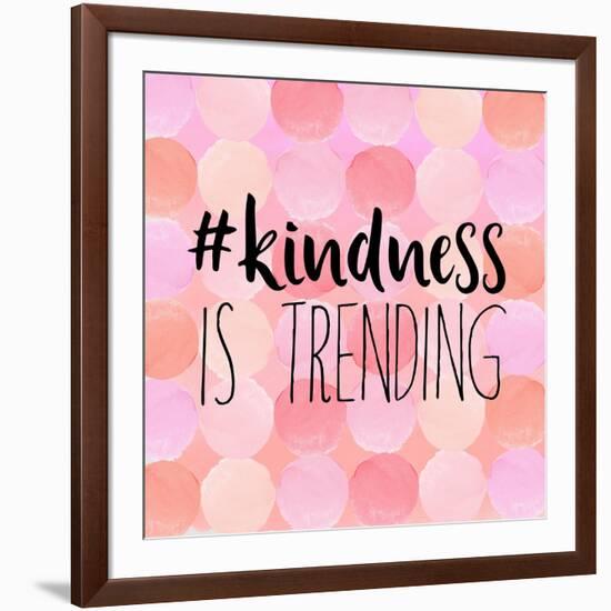 #Kindness Is Trending-Bella Dos Santos-Framed Art Print