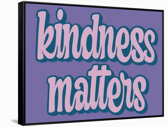 Kindness Matters-Marcus Prime-Framed Stretched Canvas